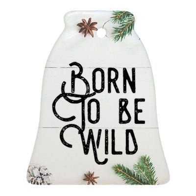 Born To Be Wild Ceramic Bell Ornament