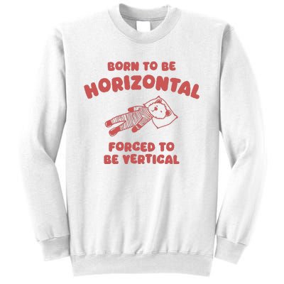 Born To Be Horizontal Sweatshirt