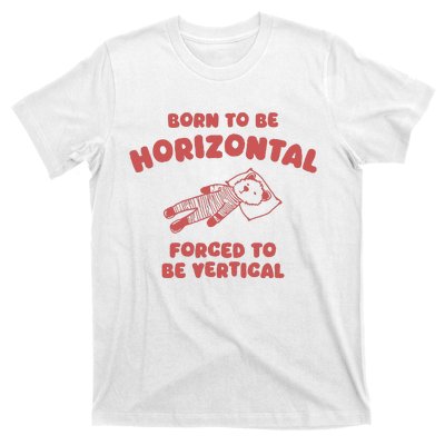 Born To Be Horizontal T-Shirt