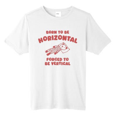 Born To Be Horizontal Tall Fusion ChromaSoft Performance T-Shirt