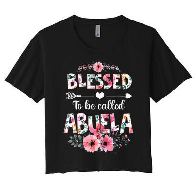 Blessed To Be Called Abuela Funny Abuela Mothers Day Women's Crop Top Tee