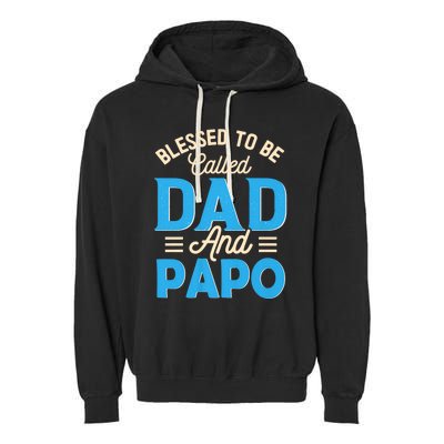 Blessed To Be Called Dad And Papo FatherS Day Grandpa Garment-Dyed Fleece Hoodie