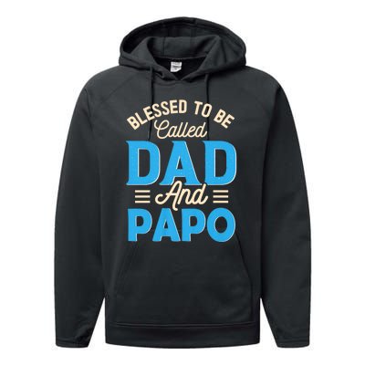 Blessed To Be Called Dad And Papo FatherS Day Grandpa Performance Fleece Hoodie