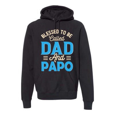 Blessed To Be Called Dad And Papo FatherS Day Grandpa Premium Hoodie