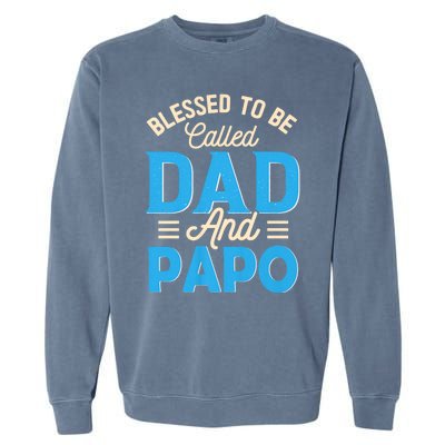 Blessed To Be Called Dad And Papo FatherS Day Grandpa Garment-Dyed Sweatshirt