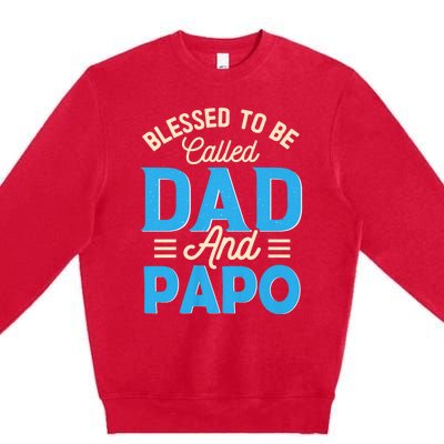 Blessed To Be Called Dad And Papo FatherS Day Grandpa Premium Crewneck Sweatshirt