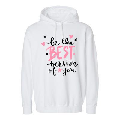 Be The Best Version Of You Cute Gift Garment-Dyed Fleece Hoodie