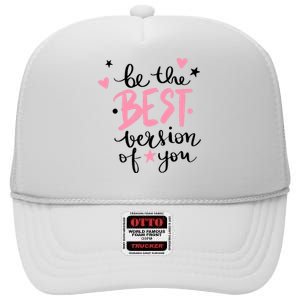 Be The Best Version Of You Cute Gift High Crown Mesh Back Trucker Hat