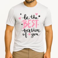 Be The Best Version Of You Cute Gift Performance Shirt