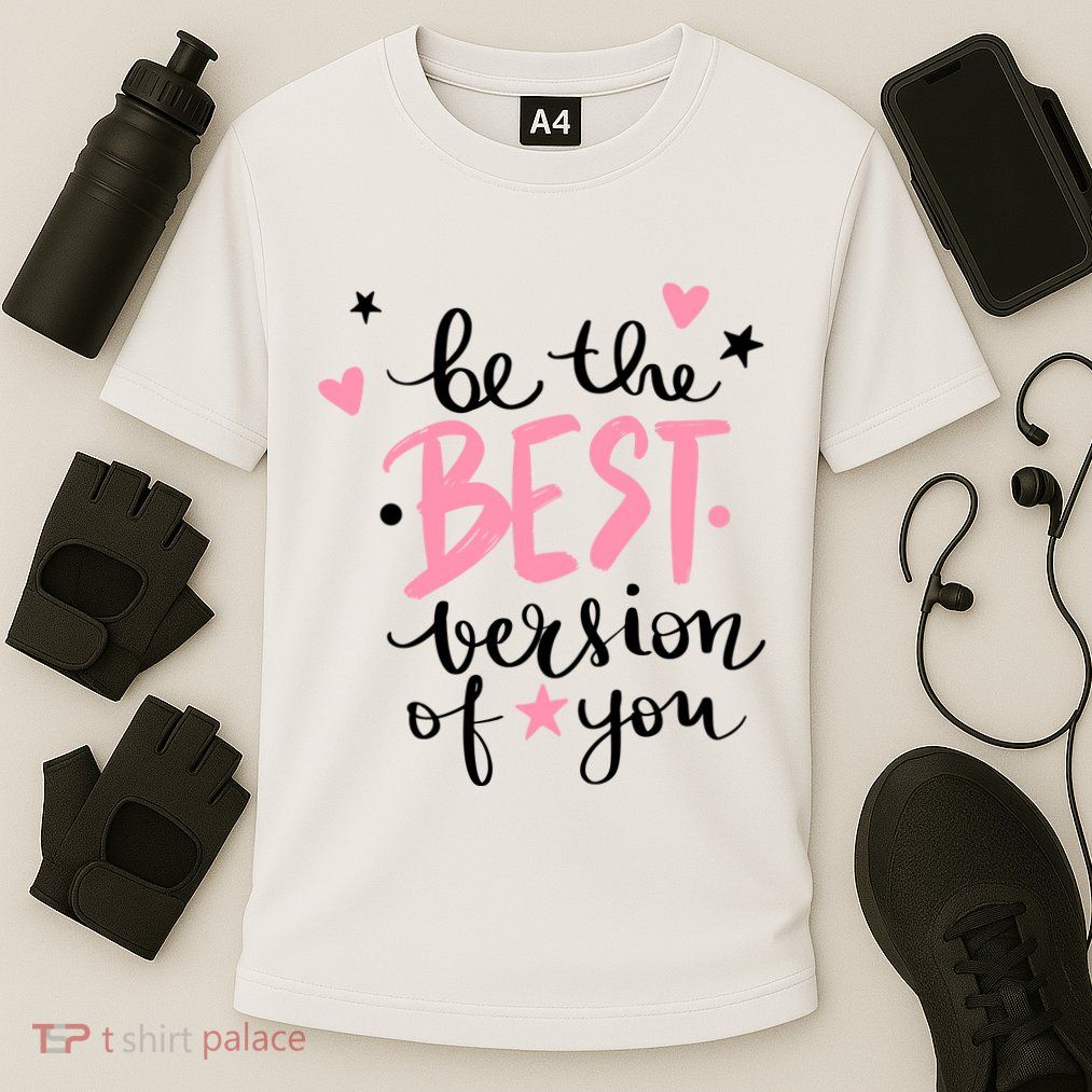 Be The Best Version Of You Cute Gift Performance Shirt