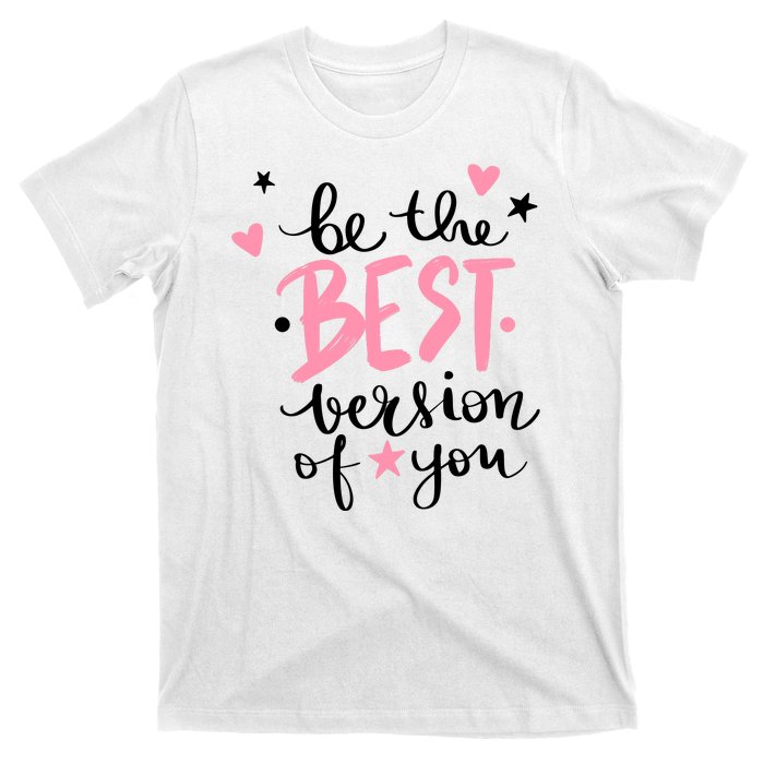 Be The Best Version Of You Cute Gift T-Shirt