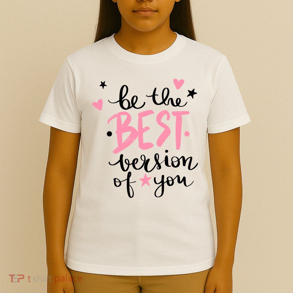 Be The Best Version Of You Cute Gift T-Shirt
