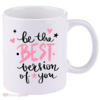 Be The Best Version Of You Cute Gift 11oz C Handle Ceramic Mug
