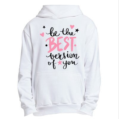 Be The Best Version Of You Cute Gift Urban Pullover Hoodie