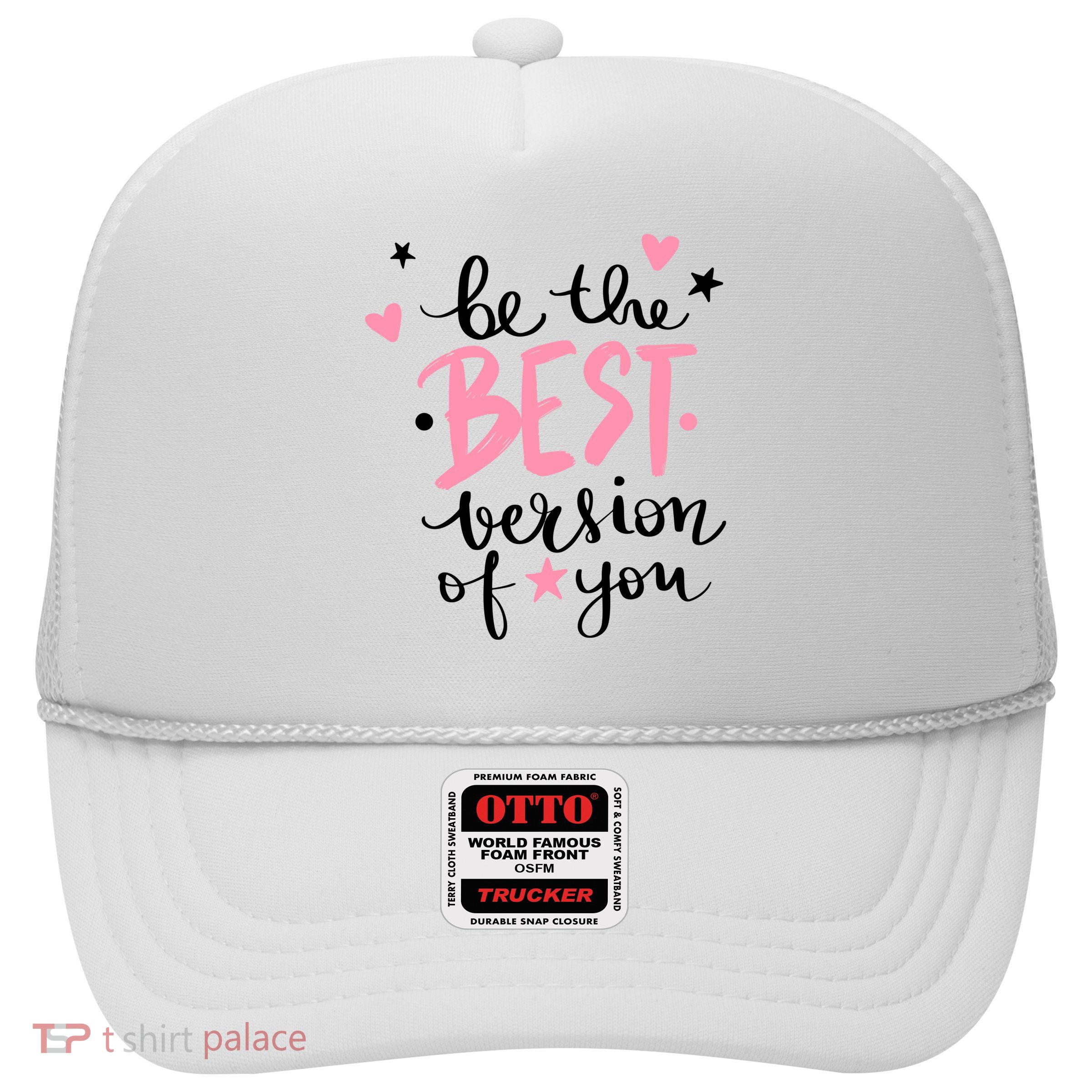 Be The Best Version Of You Cute Gift Trucker Hat