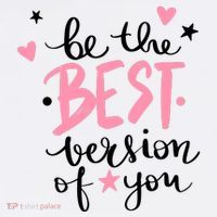 Be The Best Version Of You Cute Gift Womens T-Shirt