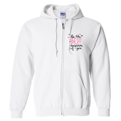 Be The Best Version Of You Cute Gift Full Zip Hoodie