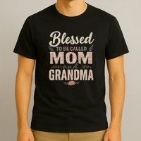 Blessed to Be Called Mom and Grandma T-Shirt