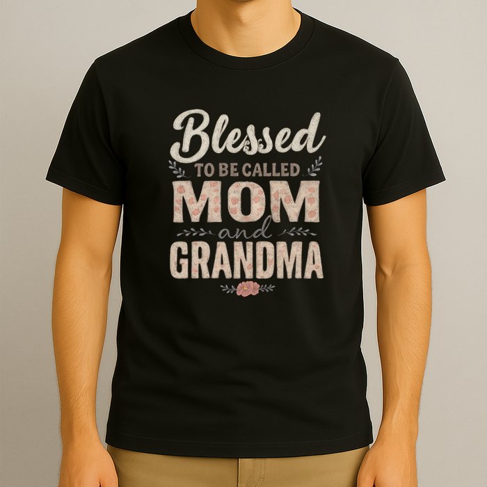 Blessed to Be Called Mom and Grandma T-Shirt