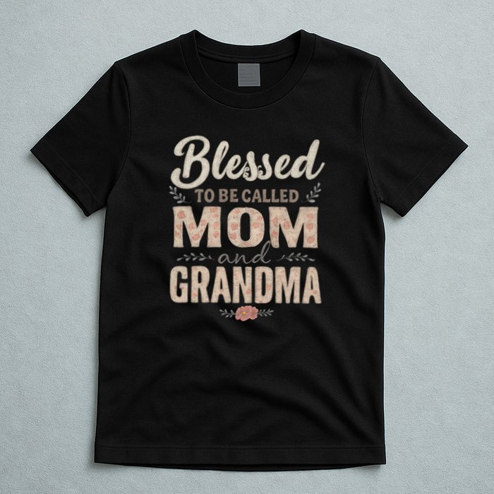 Blessed to Be Called Mom and Grandma T-Shirt