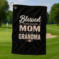 Blessed to Be Called Mom and Grandma Golf Towel
