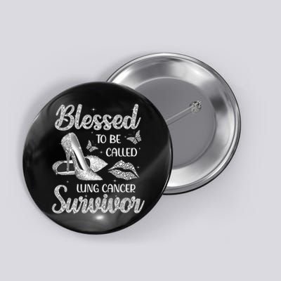 Blessed To Be Called Lung Cancer Survivor High Heels Button