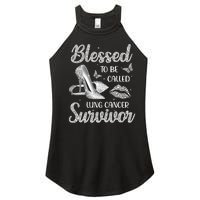 Blessed To Be Called Lung Cancer Survivor High Heels Women's Perfect Tri Rocker Tank