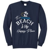 Beach The Beach is My Happy Place Beach Tank Top Tall Sweatshirt