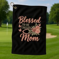 Blessed to Be Called Mom Golf Towel