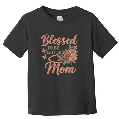 Blessed to Be Called Mom Toddler T-Shirt