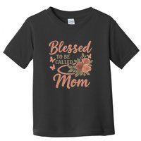 Blessed to Be Called Mom Toddler T-Shirt