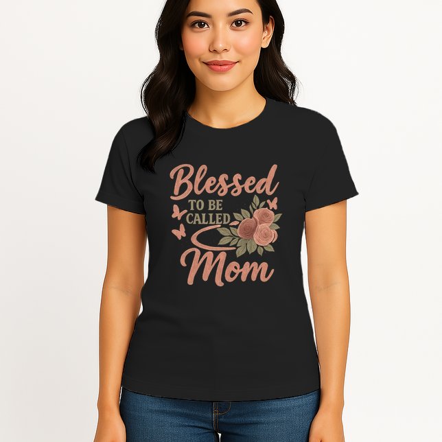 Blessed to Be Called Mom Womens T-Shirt