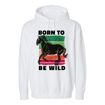 Born To Be Wild Horse Garment-Dyed Fleece Hoodie