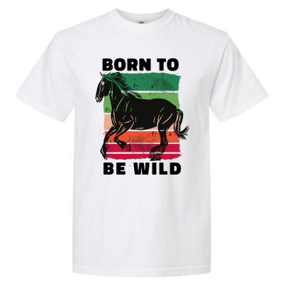 Born To Be Wild Horse Garment-Dyed Heavyweight T-Shirt