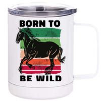 Born To Be Wild Horse 12 oz Stainless Steel Tumbler Cup