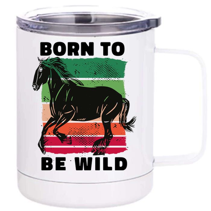 Born To Be Wild Horse 12 oz Stainless Steel Tumbler Cup