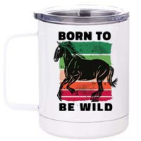 Born To Be Wild Horse 12 oz Stainless Steel Tumbler Cup