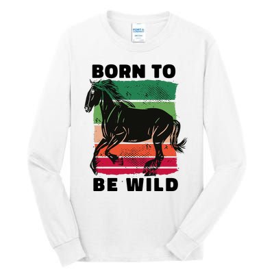 Born To Be Wild Horse Tall Long Sleeve T-Shirt