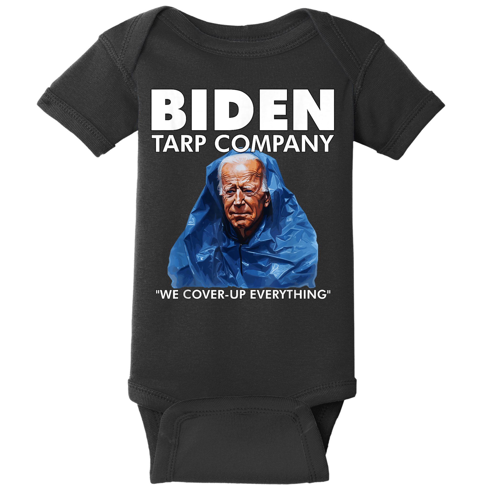 Biden Tarp Company WELL COVER UP EVERYTHING Joe Biden Funny Anti Biden Baby Bodysuit
