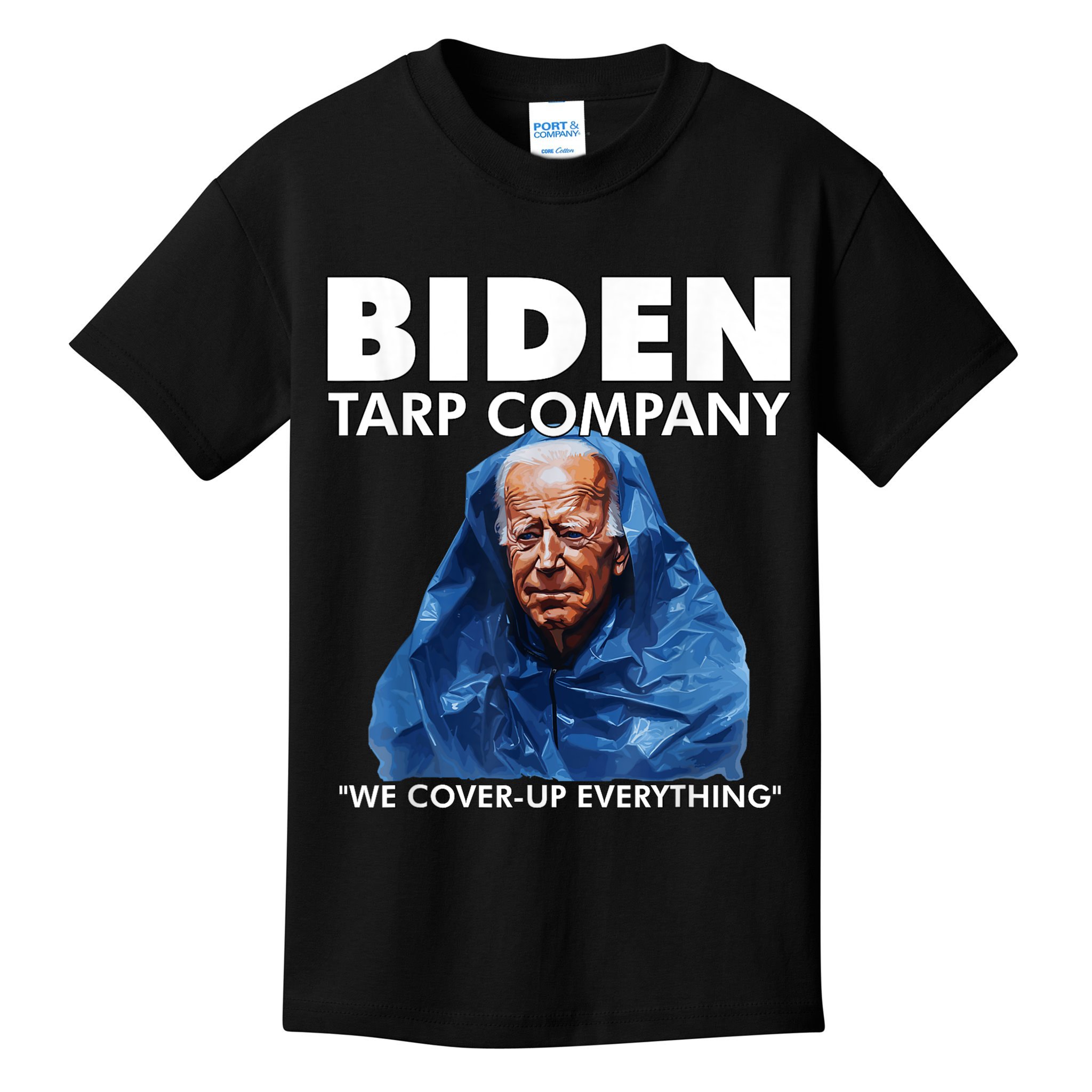 Biden Tarp Company WELL COVER UP EVERYTHING Joe Biden Funny Anti Biden Kids T-Shirt