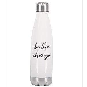 Be The Change Cool Gift Positive Inspirational Quote Great Gift Stainless Steel Insulated Water Bottle