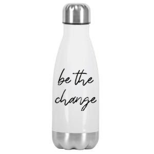 Be The Change Cool Gift Positive Inspirational Quote Great Gift Stainless Steel Insulated Water Bottle