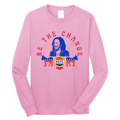 Be The Change Vote Kamala Harris 2024 Political Long Sleeve Shirt