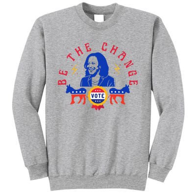 Be The Change Vote Kamala Harris 2024 Political Sweatshirt