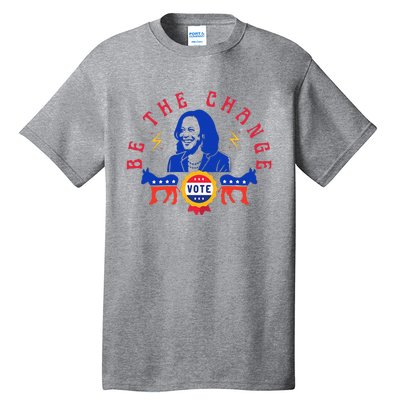 Be The Change Vote Kamala Harris 2024 Political Tall T-Shirt