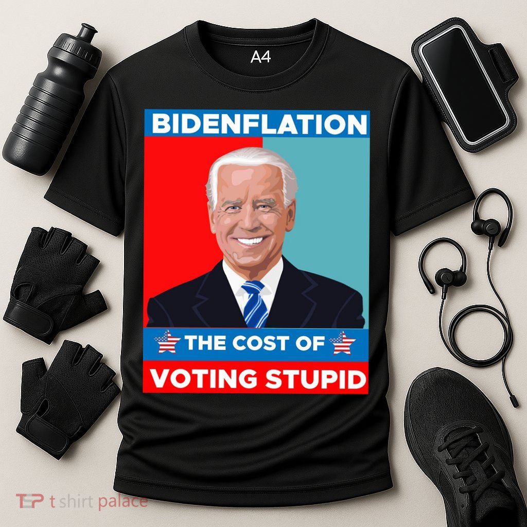 Bidenflation The Cost Of Voting Stupid Funny Joe Biden Performance Shirt