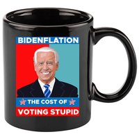 Bidenflation The Cost Of Voting Stupid Funny Joe Biden 11oz C Handle Ceramic Mug