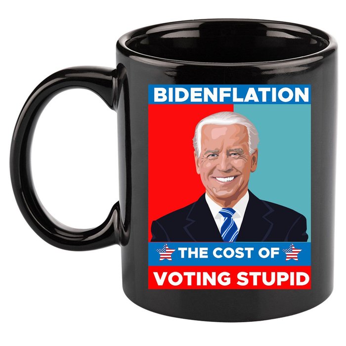 Bidenflation The Cost Of Voting Stupid Funny Joe Biden 11oz C Handle Ceramic Mug