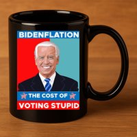 Bidenflation The Cost Of Voting Stupid Funny Joe Biden 11oz C Handle Ceramic Mug