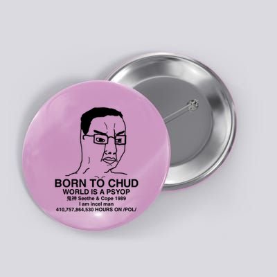 Born To Chud World Is A Psyop Seethe & Cope 1989 Button